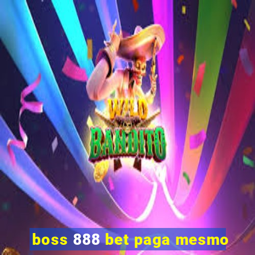 boss 888 bet paga mesmo